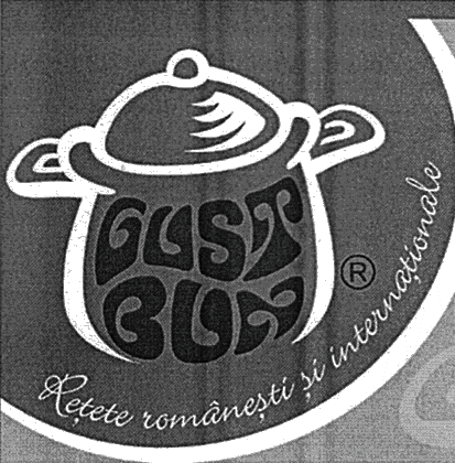 GUST BUN Reţete româneşti şi internaţionale