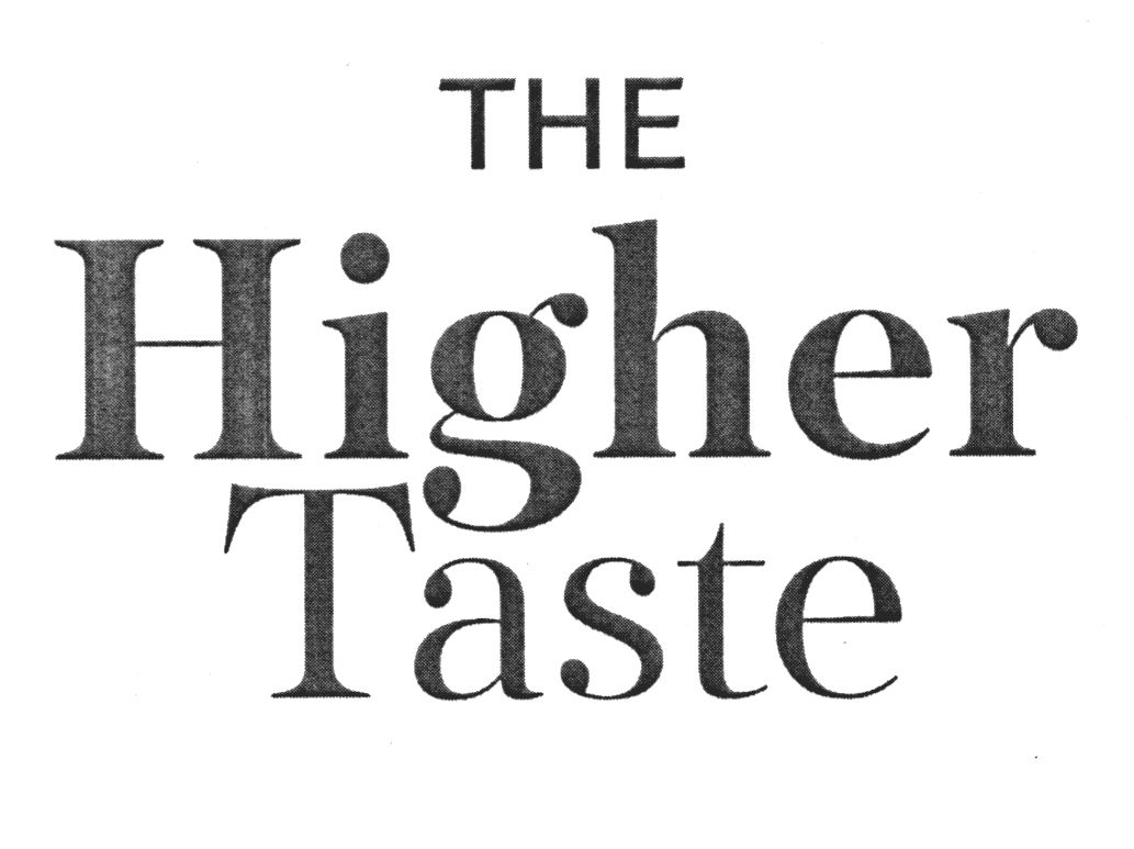 THE Higher Taste