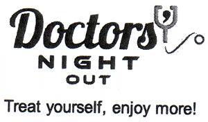 Doctors' NIGHT OUT Treat yourself, enjoy more!