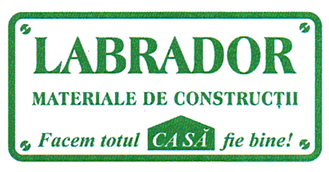 LABRADOR MATERIALE DE CONSTRUCŢII Facem totul CASĂ fie bine!