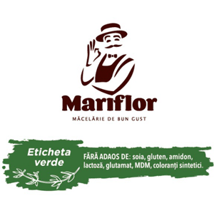 Mariflor MĂCELĂRIE DE BUN GUST Eticheta verde FĂRĂ ADAOS DE: soia, gluten, amidon, lactoză, glutamat, MDM, coloranți sintetici.