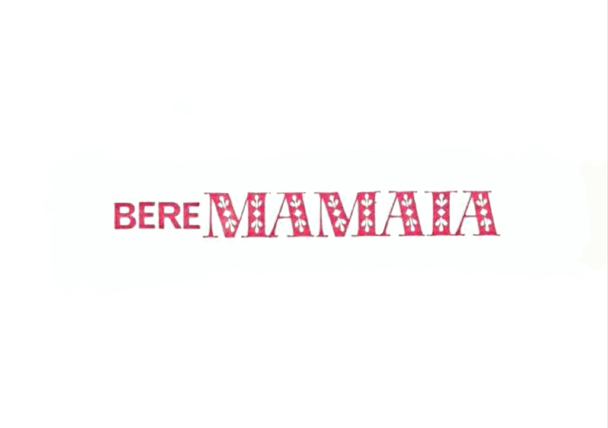 BERE MAMAIA