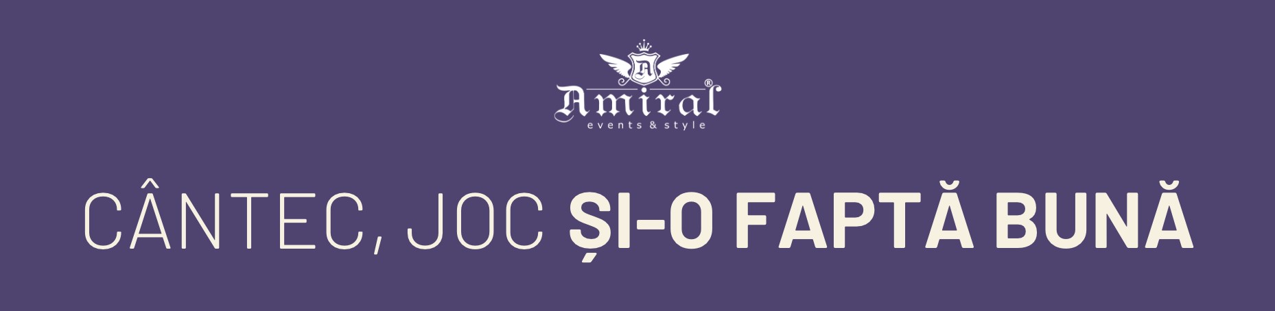 A AMIRAL EVENTS&STYLE CANTEC JOC SI-O FAPTA BUNA