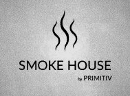 SMOKE HOUSE by PRIMITIV