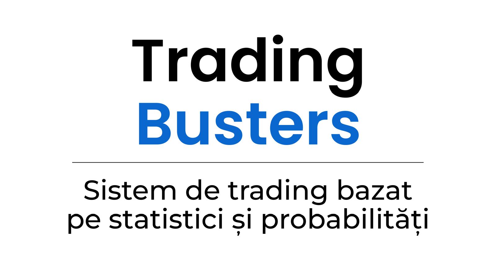 Trading Busters Sistem de trading bazat pe statistici și probabilități