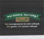 MAI SIMPLU, MAI CURAT fără monoglutamat de sodiu adăugat, fără gluten, fără amidon adăugat