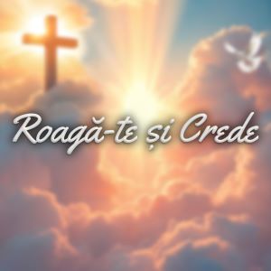 Roagă-te și Crede