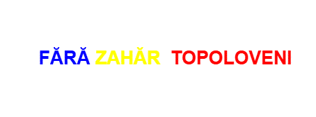 FĂRĂ ZAHĂR TOPOLOVENI