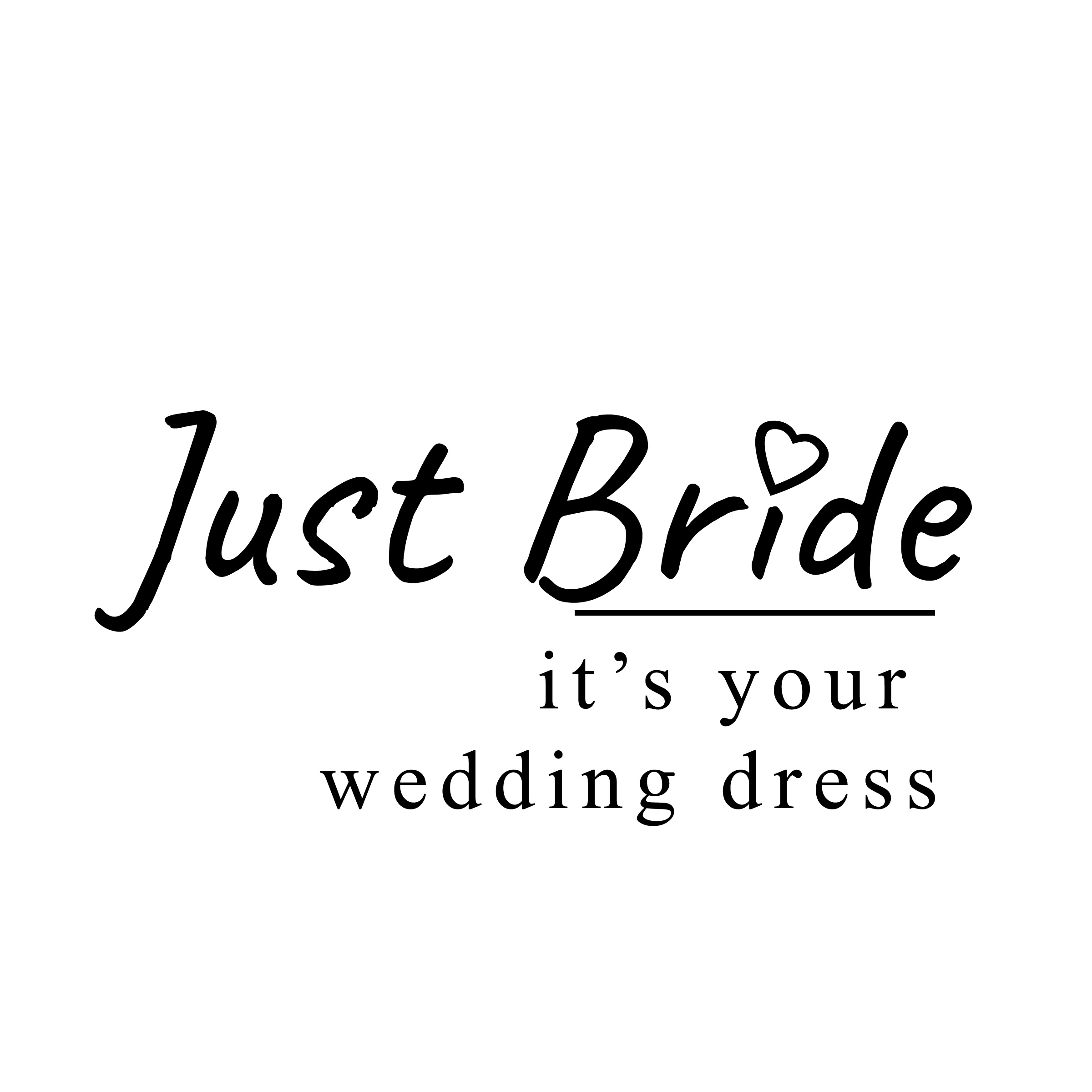 Just Bride it's your wedding dress