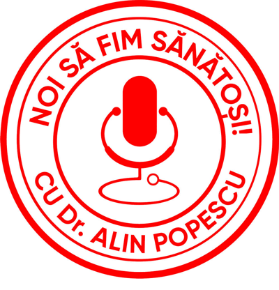 NOI SĂ FIM SĂNĂTOȘI CU Dr. ALIN POPESCU