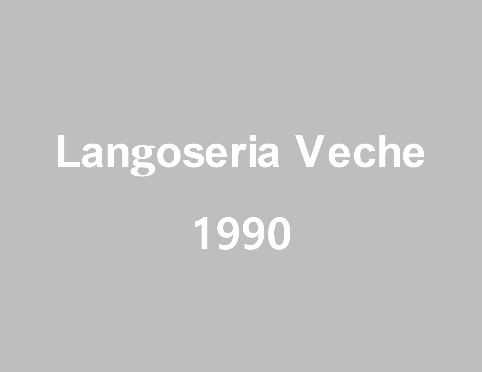 LANGOSERIA VECHE 1990