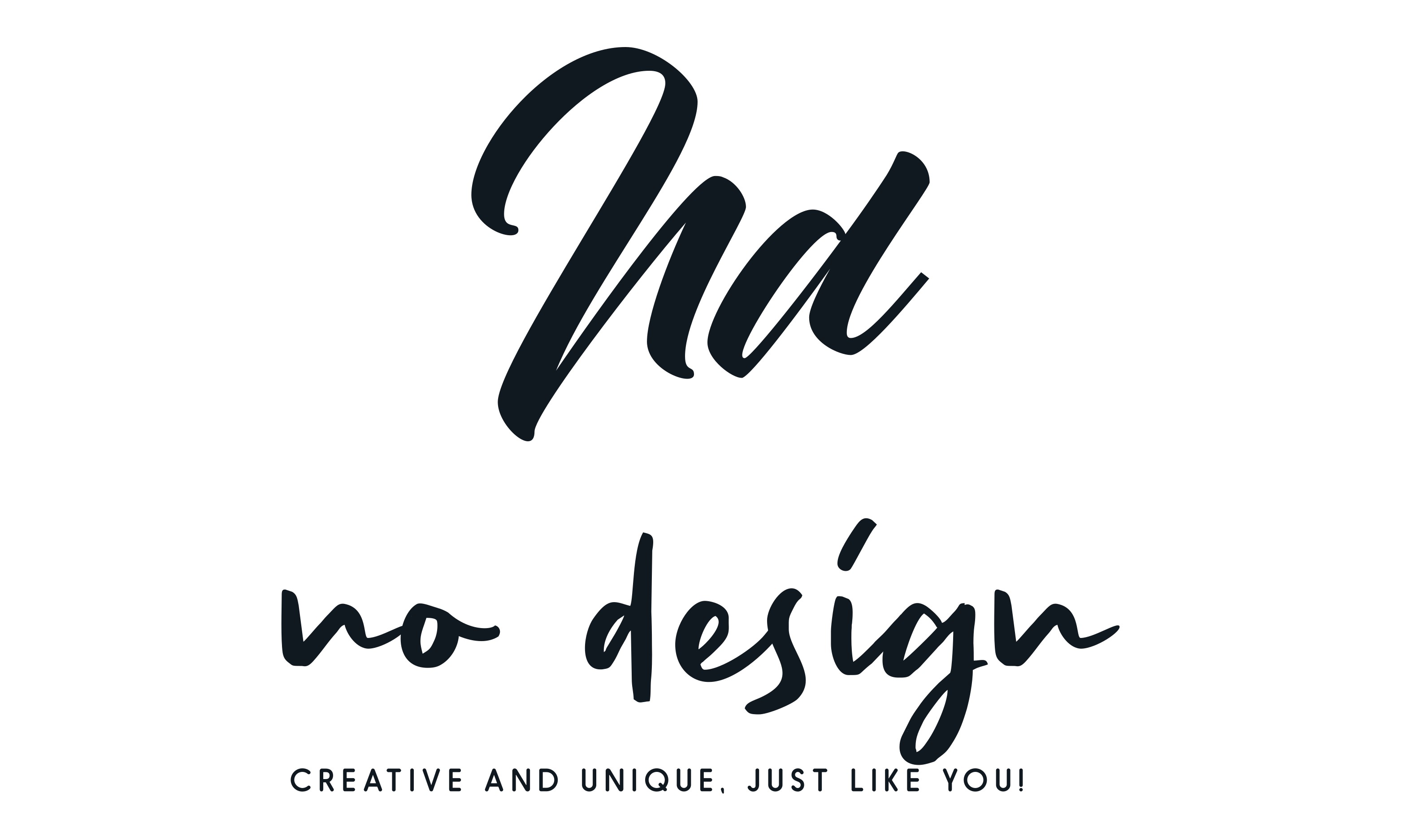 Nd no design CREATIVE AND UNIQUE, JUST LIKE YOU!