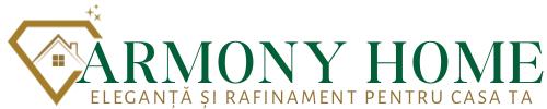 ARMONY HOME ELEGANȚĂ ȘI RAFINAMENT PENTRU CASA TA