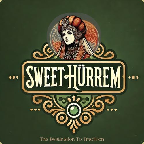 SWEET HÜRREM The Destination To Tradition