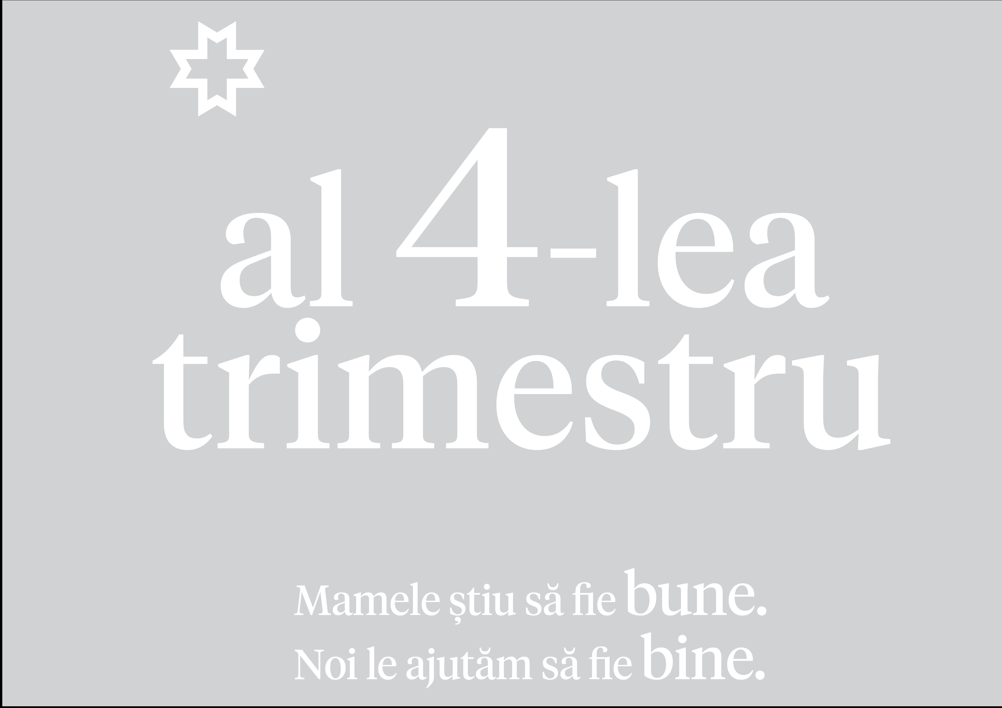 al 4-lea trimestru Mamele știu să fie bune. Noi le ajutăm să fie bine.
