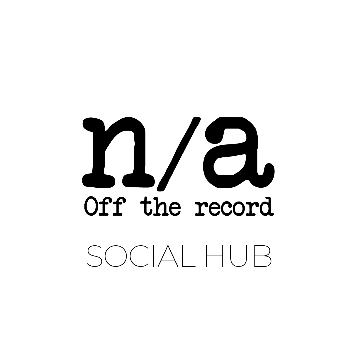 n/a Off the record SOCIAL HUB