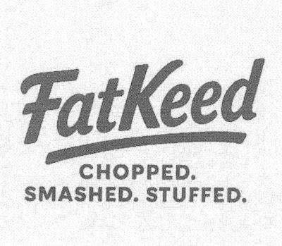 FatKeed CHOPPED. SMASHED. STUFFED.