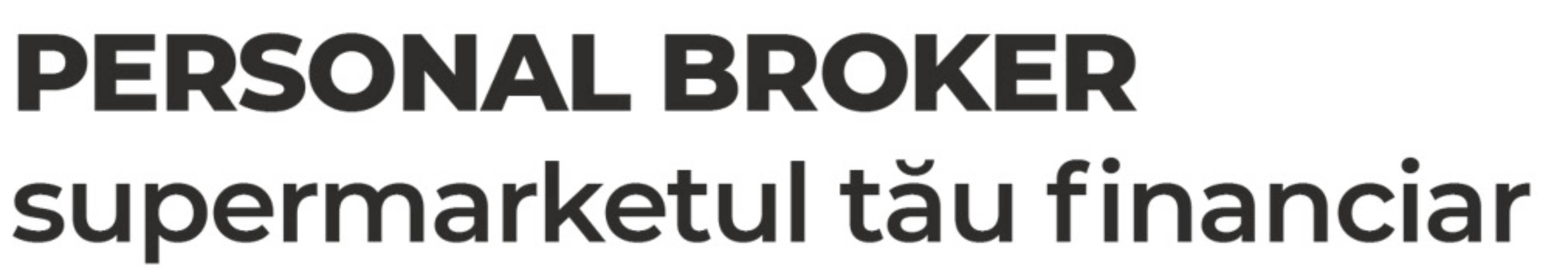 PERSONAL BROKER Supermarketul tău financiar