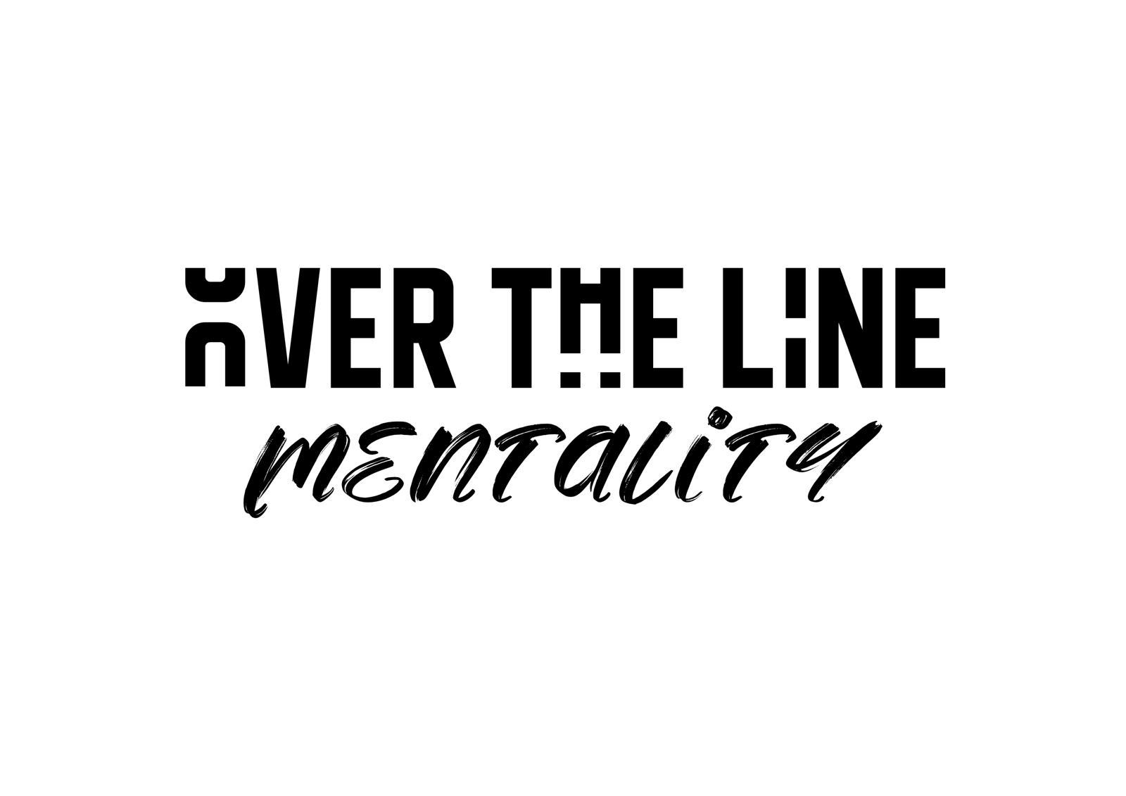 OVER THE LINE MENTALITY