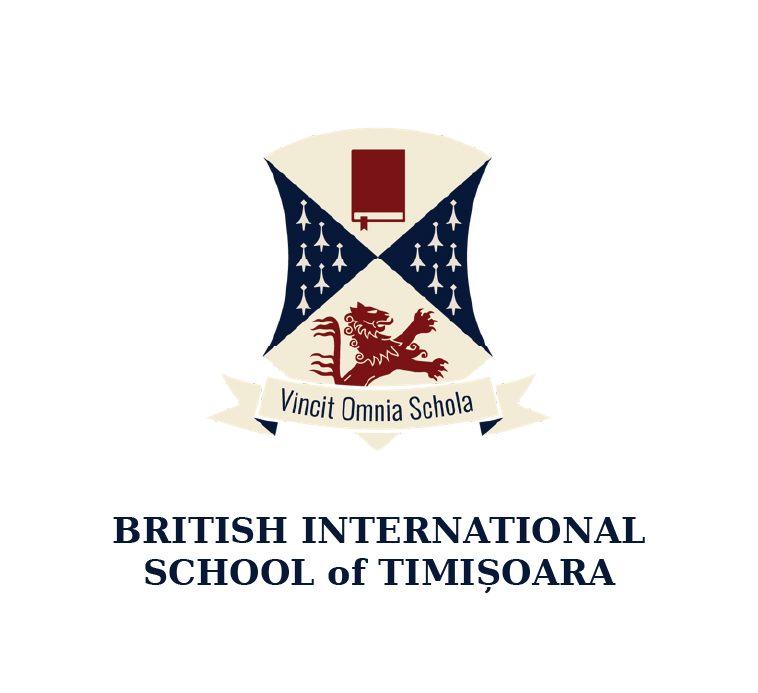 BRITISH INTERNATIONAL SCHOOL of TIMIŞOARA Vincit Omnia Schola