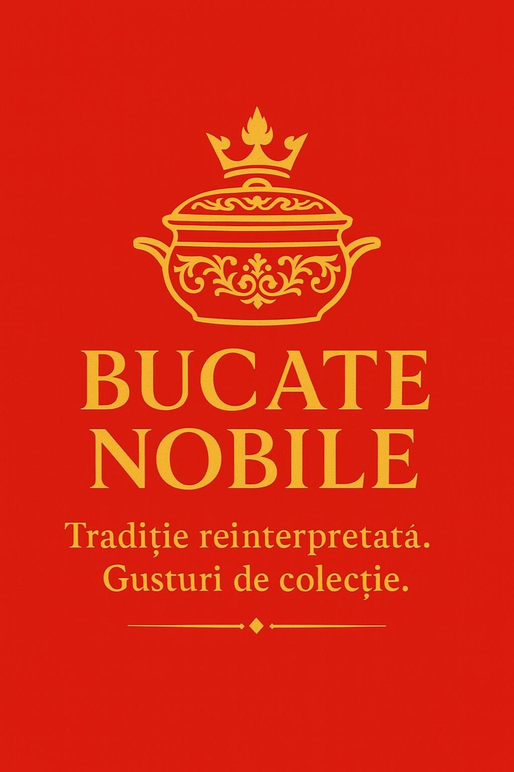 BUCATE NOBILE TRADIȚIE REINTERPRETATĂ. GUSTURI DE COLECȚIE.