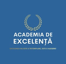 ACADEMIA DE EXCELENȚĂ EXCELENȚA NU ESTE O ÎNTÂMPLARE, ESTE O ALEGERE !