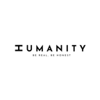 HUMANITY; BE REAL, BE HONEST