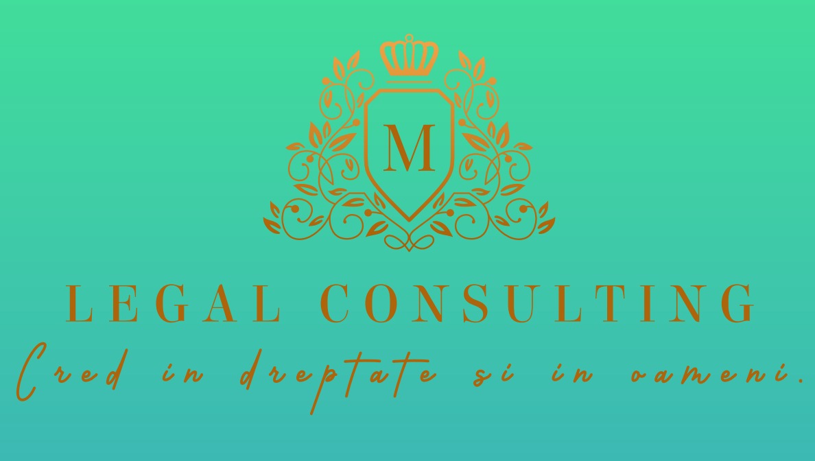M LEGAL CONSULTING Cred in dreptate si in oameni.