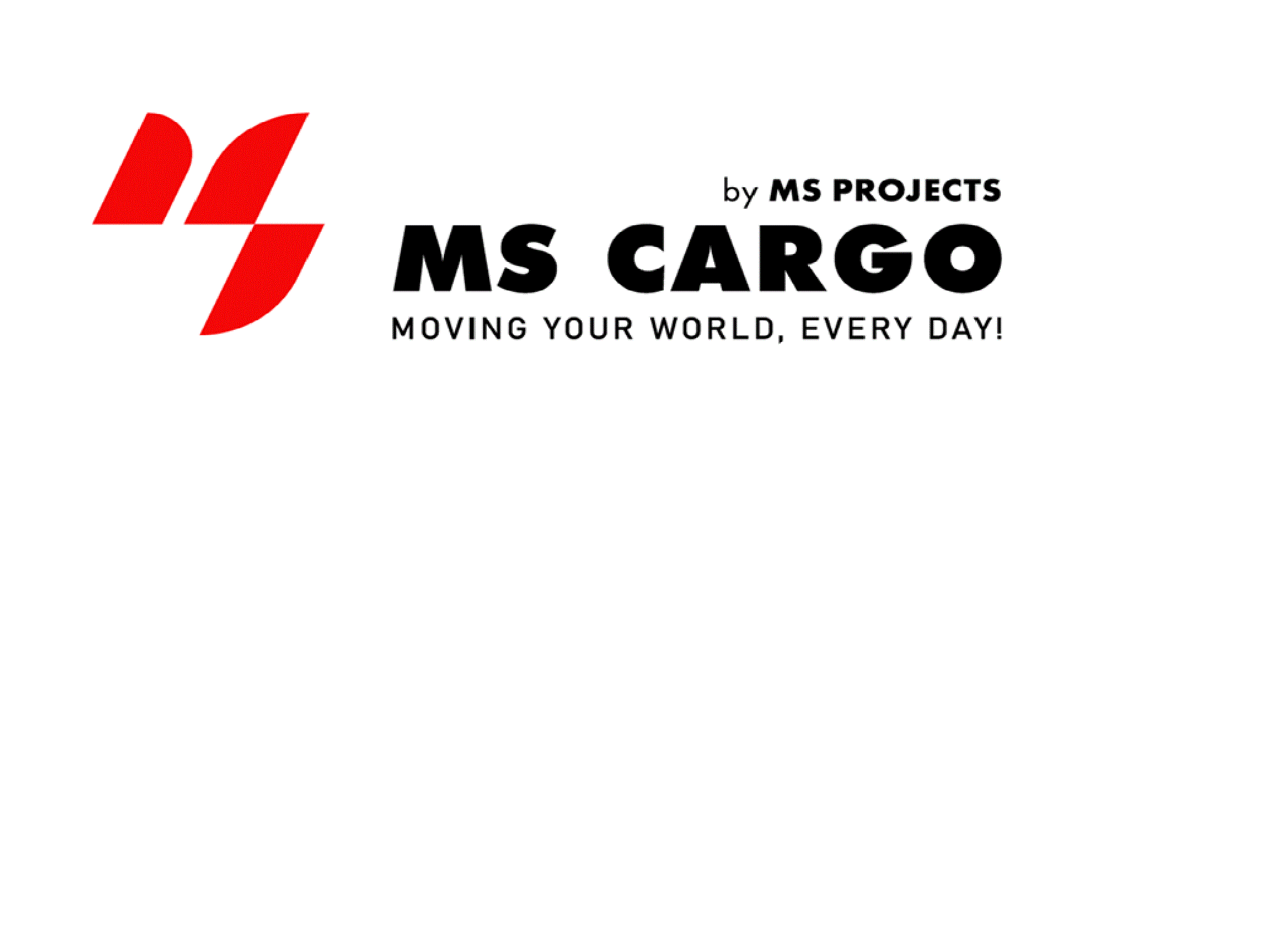 MS CARGO by MS Projects MOVING YOUR WORLD, EVERY DAY