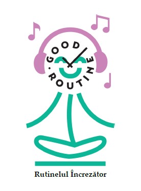 GOOD ROUTINE RUTINELUL ÎNCREZĂTOR