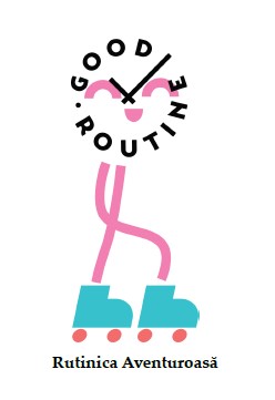 GOOD ROUTINE RUTINICA AVENTUROASĂ