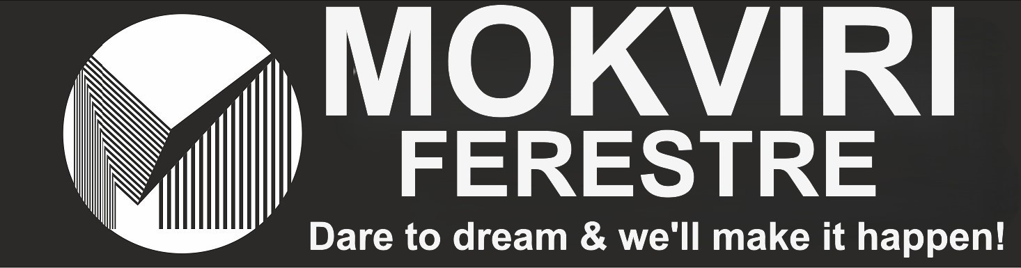 MOKVIRI FERESTRE Dare to dream & we'll make it happen!
