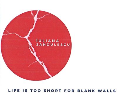 iULIANA SANDULESCU LIFE IS TOO SHORT FOR BLANK WALLS