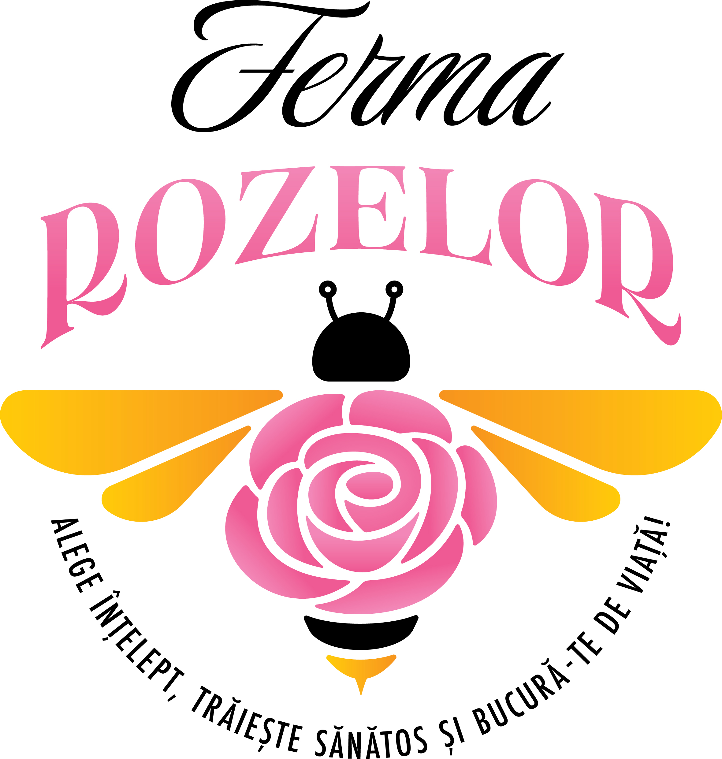 Ferma ROZELOR ALEGE ÎNȚELEPT, TRĂIEȘTE SĂNĂTOS ȘI BUCURĂ-TE DE VIAȚĂ!